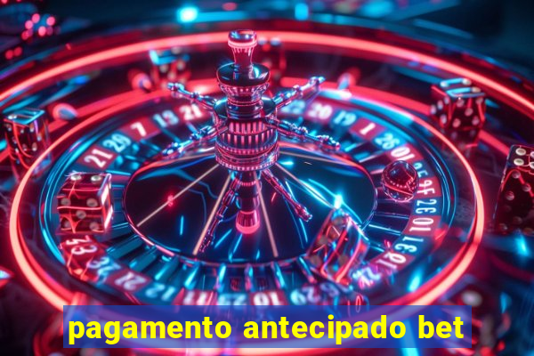 pagamento antecipado bet